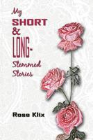 My Short and Long-Stemmed Stories 149271710X Book Cover