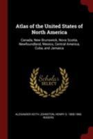 Atlas of the United States of North America: Canada, New Brunswick, Nova Scotia, Newfoundland, Mexico, Central America, Cuba, and Jamaica 1016230389 Book Cover