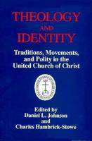 Theology and Identity: Traditions, Movements, and Polity in the United Church of Christ 0829808078 Book Cover