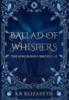 Ballad of Whispers (The Sunchosen Chronicles) B0F5TCHJJ8 Book Cover