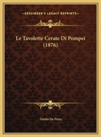 Le Tavolette Cerate Di Pompei (1876) 1120424976 Book Cover