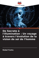 De Socrate à l'illumination : Un voyage à travers l'évolution de la vision de soi de l'homme (French Edition) B0CKKQLY69 Book Cover