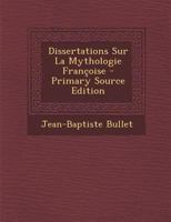 Dissertations Sur La Mythologie Fran�oise 1272058409 Book Cover