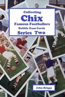 Collecting Chix Famous Footballers Bubble Gum Cards - Series 2 B0BMSP3HHH Book Cover