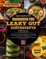 DAS KOMPLETTE HANDBUCH FÜR LEAKY-GUT-DIÄTREZEPTE FÜR ALLE: Schonende, entzündungsberuhigende Rezepte mit strukturierten Speiseplänen zur Reduzierung ... Verdauungskomforts (German Edition) B0H4HMFPYQ Book Cover