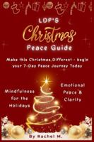 LDP's CHRISTMAS PEACE GUIDE: A Holiday Stress & Anxiety Relief Guide to Find Calm, Mindfulness, Gratitude & Emotional Balance During the Busy Christmas Season (Self-Help Books) B0G3L6TGZZ Book Cover