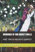 MEMORIES OF OUE HOUSE'S WALLS: PART TWO OF MELEKA'S QUARTET B0F59C81X9 Book Cover