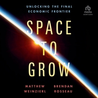 Space to Grow: Unlocking the Final Economic Frontier B0DSKB22XX Book Cover
