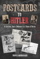 Postcards to Hitler: Despair and Courage on the Eve of the Holocaust 1685900542 Book Cover