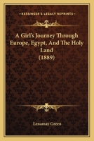 A Girl's Journey Through Europe, Egypt, and the Holy Land 1165935287 Book Cover