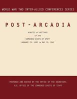 POST-ARCADIA: Washington, D.C. and London, 23 January 1941-19 May 1942. 1780393962 Book Cover