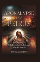 Apokalypse des Petrus: Erforschung der frühchristlichen Eschatologie und des Jenseits (German Edition) B0FDW2FQVT Book Cover