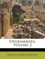 Epigrammata, Volume 2 1247204456 Book Cover