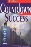 21-Day Countdown to Success: Take Charge of Your Life in Less Than a Month 1564143813 Book Cover