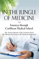 In the Jungle of Medicine: Journeys Through Caribbean Medical School 1632631210 Book Cover