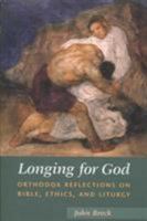 Longing for God: Orthodox Reflections on Bible, Ethics, and Liturgy 0881413097 Book Cover
