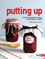 Putting Up: A Seasonal Guide to Canning in the Southern Tradition 1423602803 Book Cover