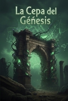 La Cepa del Génesis: La Cura Milenaria, la Desaparición de la Humanidad (Spanish Edition) B0GLM9WPLD Book Cover