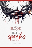 The Blood of Jesus Speaks For You B0F99QBRF7 Book Cover