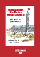 Canadian Politics Unplugged 1525255339 Book Cover