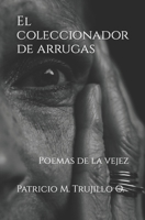 El coleccionador de arrugas: Poemas de la vejez B09NKHXCL4 Book Cover