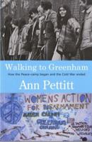 Walking to Greenham: How the Peace Camp Began and the Cold War Ended 1870206762 Book Cover