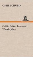 Grafin Erikas Lehr- Und Wanderjahre 3842420854 Book Cover