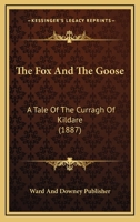 The Fox And The Goose: A Tale Of The Curragh Of Kildare 124123390X Book Cover