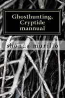 Ghosthunting, Cryptide mannual 1533665249 Book Cover