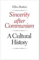 Sincerity after Communism: A Cultural History 0300213980 Book Cover