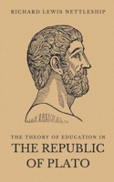 The Theory of Education in the Republic of Plato 1410206505 Book Cover