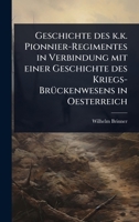 Geschichte des k.k. Pionnier-Regimentes in Verbindung mit einer Geschichte des Kriegs-BrÃ1/4ckenwesens in Oesterreich (German Edition) 1024904903 Book Cover