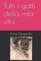 Tutti i gatti della mia vita (Italian Edition) 1095548883 Book Cover