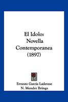 El Idolo: Novella Contemporanea (1897) 116114935X Book Cover