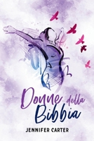 Donne della Bibbia: Racconti che Ispirano Speranza e Fede – 31 Meditazioni per la Vita Quotidiana (Italian Edition) 1908567716 Book Cover