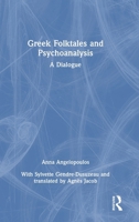 Greek Folktales and Psychoanalysis: A Dialogue 1032674172 Book Cover
