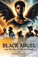 Black Angel: The Key to Life and Death 1665777508 Book Cover