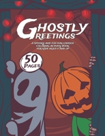 Ghostly Greetings: A Spooky and Fun Halloween Coloring Activity Book for Kids Aged 4 and up B08KTPK9M6 Book Cover
