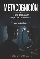 METACOGNICIÓN: El arte de observar tus propios pensamientos (Spanish Edition) B0H6KFYD6P Book Cover