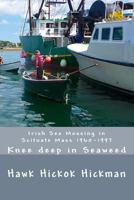 Irish Sea Mossing in Scituate Mass: Knee deep in Seaweed The Final Chapter 1960-1997 1482774046 Book Cover