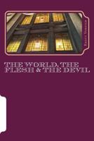 The World, the Flesh & the Devil 1981953108 Book Cover