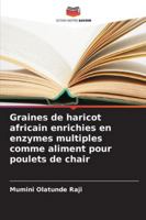Graines de haricot africain enrichies en enzymes multiples comme aliment pour poulets de chair (French Edition) 620800294X Book Cover