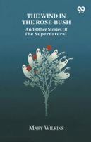 The Wind In The Rose-Bush And Other Stories Of The Supernatural 9374835495 Book Cover