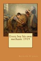 Every Boy His Own Mechanic 1919 1522760717 Book Cover