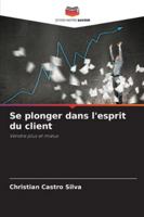 Se plonger dans l'esprit du client (French Edition) 6202470518 Book Cover