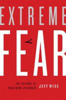 Extreme Fear: The Science of Your Mind in Danger 0230614396 Book Cover