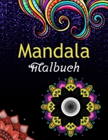 Mandala malbuch: Ein Malbuch für Erwachsene mit 100 der schönsten Mandalas der Welt B08W7SQ5L8 Book Cover