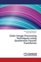 Color Image Processing Techniques Using Quaternion Fourier Transforms 3659355178 Book Cover