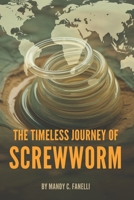 THE TIMELESS JOURNEY OF SCREWWORM: An Overview of Efforts to Tackle Parasitic Challenges and Protect Livestock, Health, and the Environment B0FRH2G7RP Book Cover