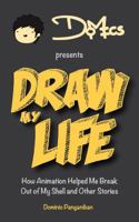 Draw My Life: How Comics Took Me from Awkward Offline to Cool Online 1633534111 Book Cover